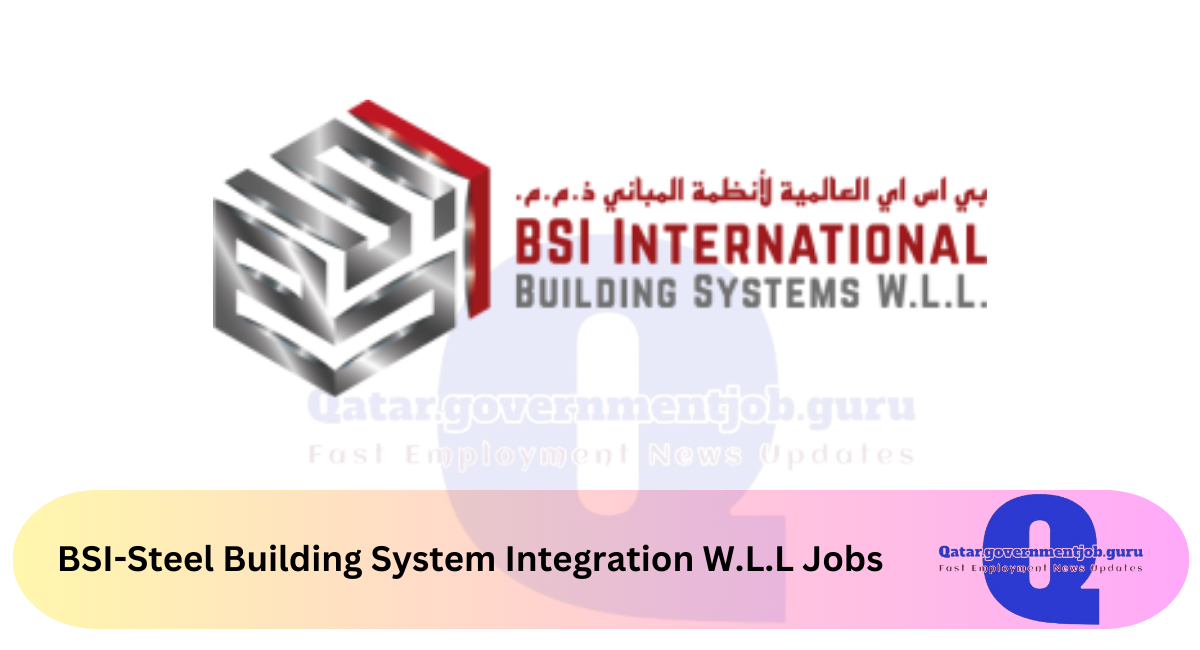 BSI-Steel Building System Integration W.L.L Jobs