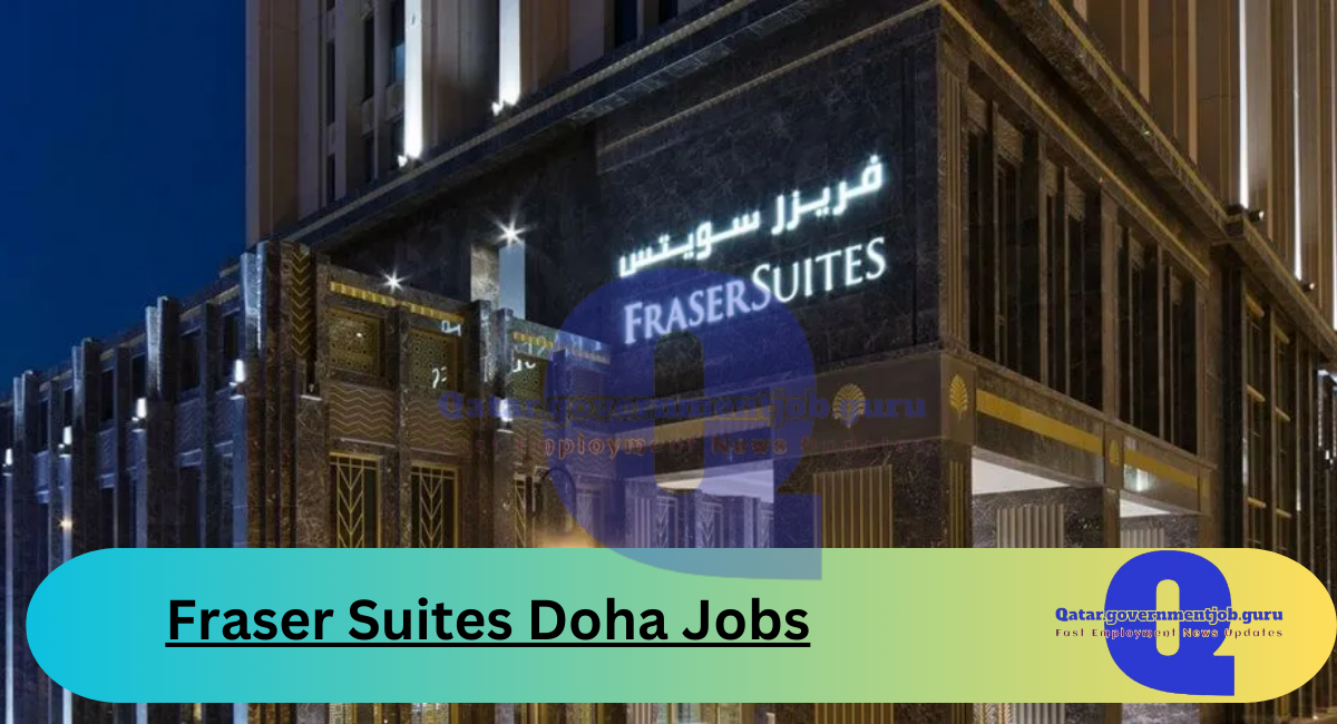 Fraser Suites Doha Jobs